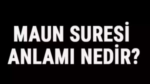 Maun Suresi Anlamı