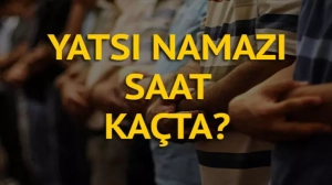 Yatsı Namazı Saati