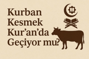 Kurban Kesmek Kur’an’da Geçiyor mu?